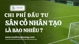 Chi phí đầu tư sân cỏ nhân tạo năm 2024 là bao nhiêu