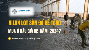 Nilon lót sàn đổ bê tông mua ở đâu giá tốt năm 2024
