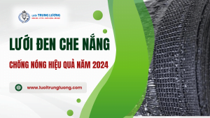Lưới đen che nắng - Chống nóng hiệu quả năm 2024