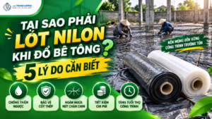 Tại sao phải lót nilon khi đổ bê tông - 5 lý do cần biết